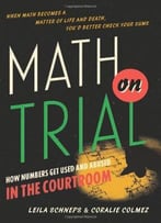 Math On Trial: How Numbers Get Used And Abused In The Courtroom