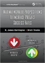Maximizing Value Propositions To Increase Project Success Rates