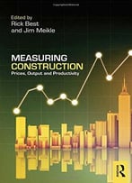 Measuring Construction: Prices, Output And Productivity