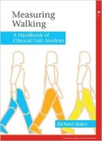 Measuring Walking: A Handbook Of Clinical Gait Analysis