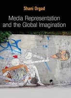 Media Representation And The Global Imagination