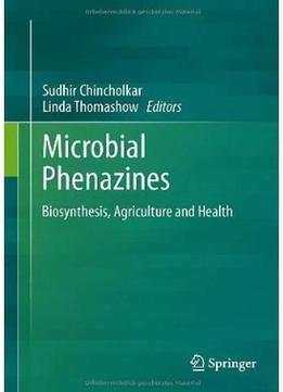 Microbial Phenazines: Biosynthesis, Agriculture And Health