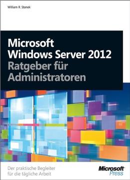 Microsoft Windows Server 2012 – Ratgeber Für Administratoren