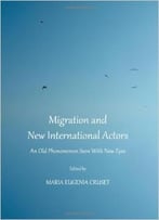 Migration And New International Actors: An Old Phenomenon Seen With New Eyes