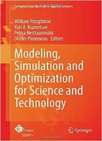 Modeling, Simulation And Optimization For Science And Technology