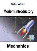 Modern Introductory Mechanics By Walter Wilcox