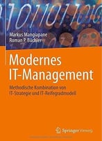 Modernes It-Management – Methodische Kombination Von It-Strategie Und It-Reifegradmodell