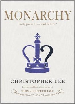 Monarchy: Past, Present . . . And Future?