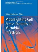 Moonlighting Cell Stress Proteins In Microbial Infections