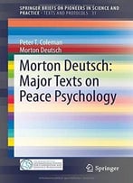 Morton Deutsch: Major Texts On Peace Psychology