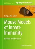Mouse Models Of Innate Immunity: Methods And Protocols (Methods In Molecular Biology)