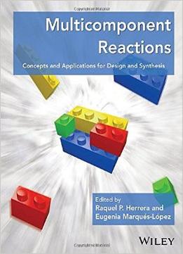 Multicomponent Reactions – Concepts And Applications For Design And Synthesis