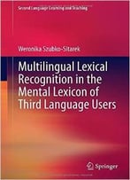 Multilingual Lexical Recognition In The Mental Lexicon Of Third Language Users