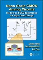 Nano-Scale Cmos Analog Circuits: Models And Cad Techniques For High-Level Design