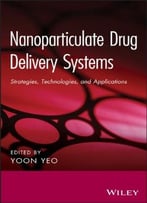 Nanoparticulate Drug Delivery Systems: Strategies, Technologies, And Applications