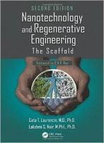 Nanotechnology And Regenerative Engineering: The Scaffold, Second Edition