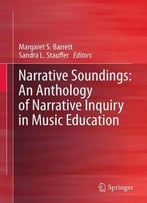Narrative Soundings: An Anthology Of Narrative Inquiry In Music Education
