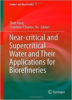 Near-Critical And Supercritical Water And Their Applications For Biorefineries