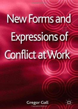 New Forms And Expressions Of Conflict At Work
