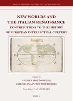 New Worlds And The Italian Renaissance: Contributions To The History Of European Intellectual Culture