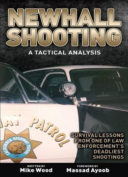 Newhall Shooting – A Tactical Analysis: An Inside Look At The Most Tragic And Influential Police Gunfight Of The Modern Era
