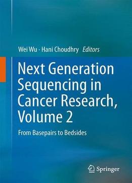 Next Generation Sequencing In Cancer Research, Volume 2
