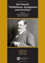 On Freud’S Inhibitions, Symptoms And Anxiety