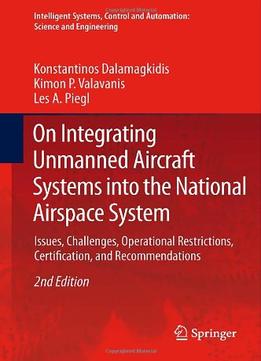 On Integrating Unmanned Aircraft Systems Into The National Airspace System, 2Nd Edition