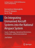 On Integrating Unmanned Aircraft Systems Into The National Airspace System, 2nd Edition
