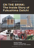 On The Brink: The Inside Story Of Fukushima Daiichi