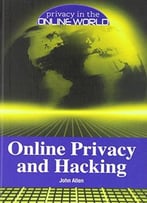 Online Privacy And Hacking (Privacy In The Online World)
