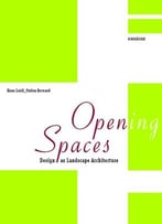 Open(Ing) Spaces: Design As Landscape Architecture
