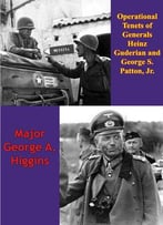 Operational Tenets Of Generals Heinz Guderian And George S. Patton, Jr