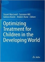 Optimizing Treatment For Children In The Developing World