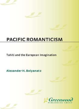 Pacific Romanticism: Tahiti And The European Imagination