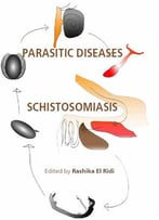 Parasitic Diseases – Schistosomiasis By Rashika El Ridi