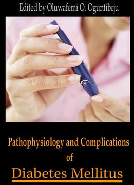 Pathophysiology And Complications Of Diabetes Mellitus By Oluwafemi O. Oguntibeju