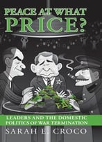 Peace At What Price?: Leader Culpability And The Domestic Politics Of War Termination