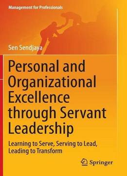 Personal And Organizational Excellence Through Servant Leadership