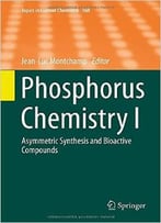Phosphorus Chemistry I: Asymmetric Synthesis And Bioactive Compounds