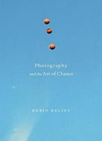 Photography And The Art Of Chance