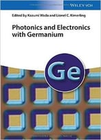 Photonics And Electronics With Germanium