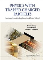 Physics With Trapped Charged Particles: Lectures From The Les Houches Winter School