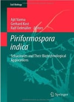 Piriformospora Indica: Sebacinales And Their Biotechnological Applications