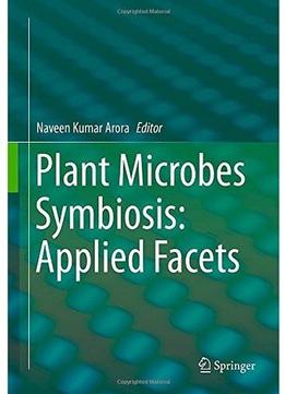 Plant Microbes Symbiosis: Applied Facets
