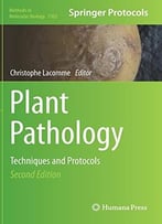 Plant Pathology: Techniques And Protocols, 2 Edition (Methods In Molecular Biology, Book 1302)