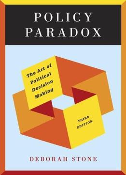 Policy Paradox: The Art Of Political Decision Making (3Rd Edition)