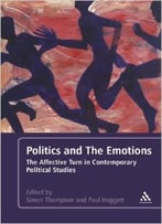 Politics And The Emotions: The Affective Turn In Contemporary Political Studies