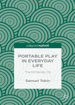 Portable Play In Everyday Life: The Nintendo Ds