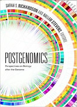 Postgenomics: Perspectives On Biology After The Genome